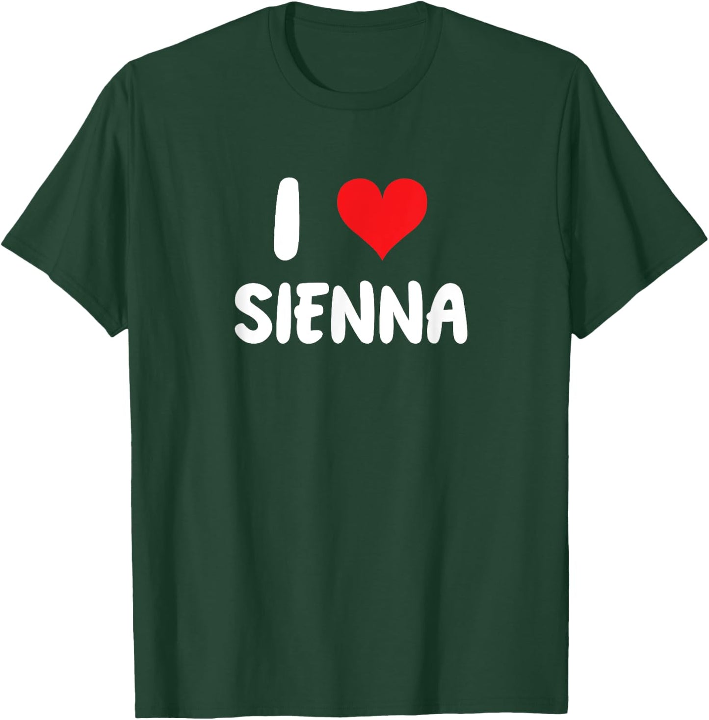 I Love Sienna - Heart T-Shirt - T-Shirt | Forest