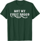 Not My First Rodeo Shirts Not My First Rodeo T-Shirt - T-Shirt | Forest