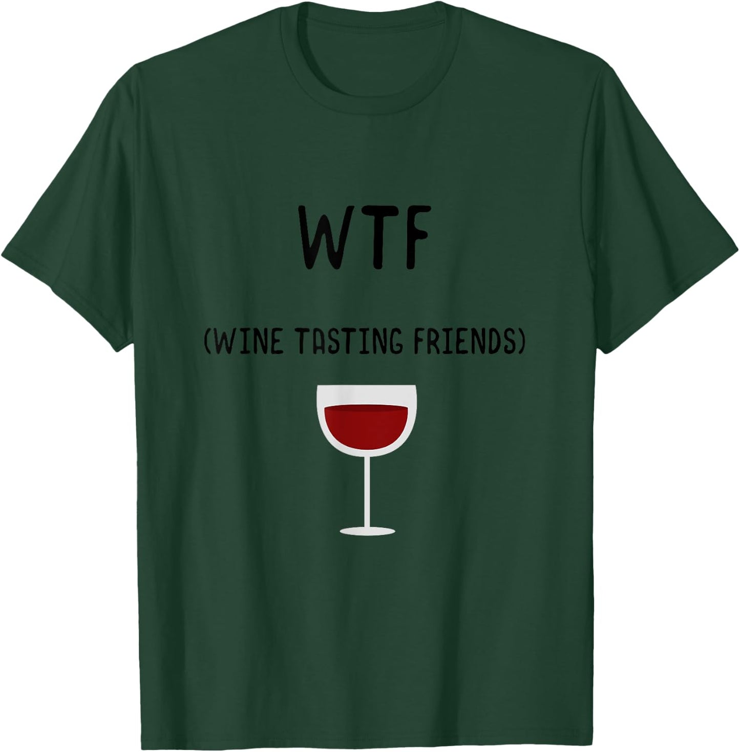 WTF Wine Tasting Friends , Funny Wine Lover Gifts T-Shirt - T-Shirt | Forest
