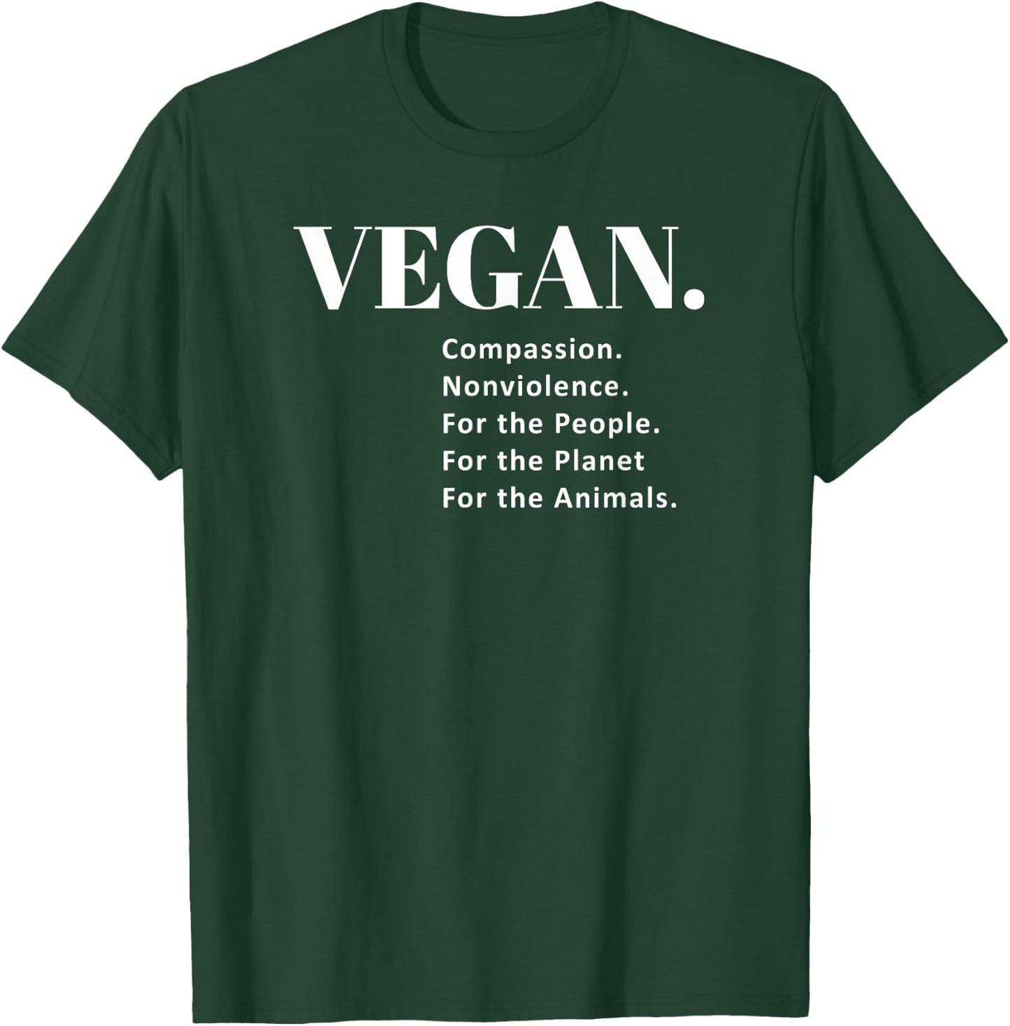 Vegan. Compassion. Nonviolence. For the Animals T Shirt T-Shirt - T-Shirt | Forest