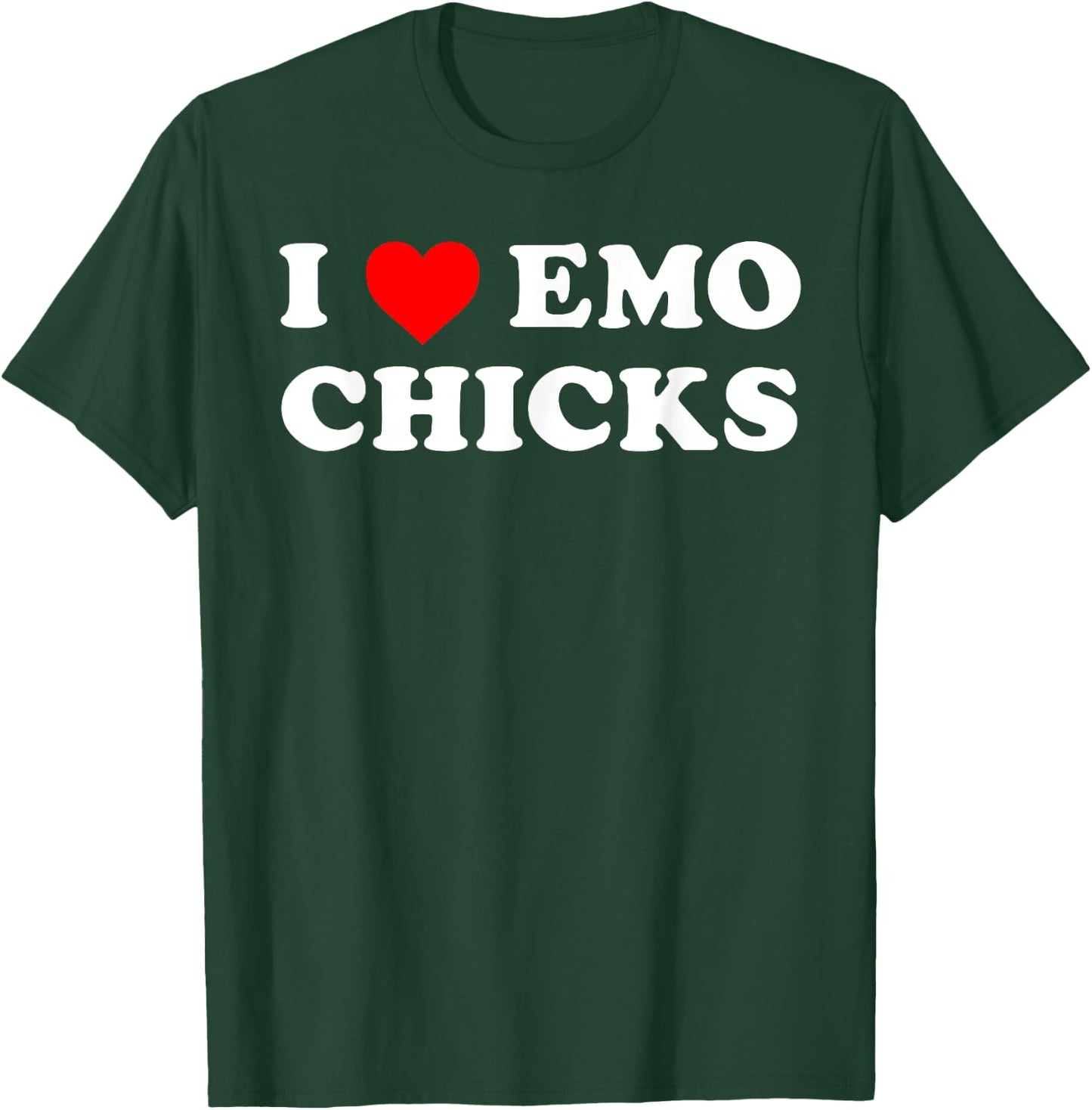 I Love Emo Chicks Funny Hot Preference Attraction T-Shirt - T-Shirt | Forest