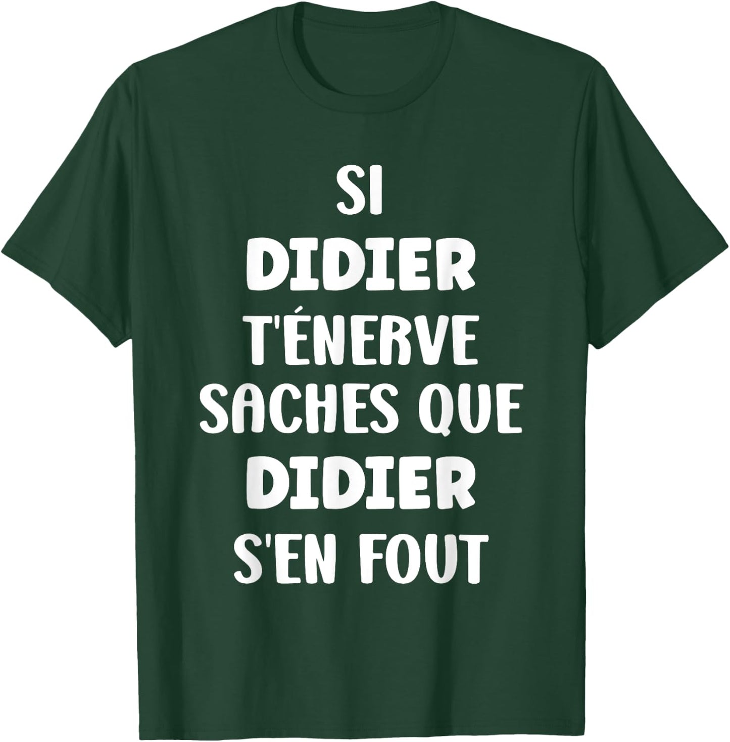 Nom Si Didier t'énerve Humour Didier , Black, S T-Shirt - T-Shirt | Forest