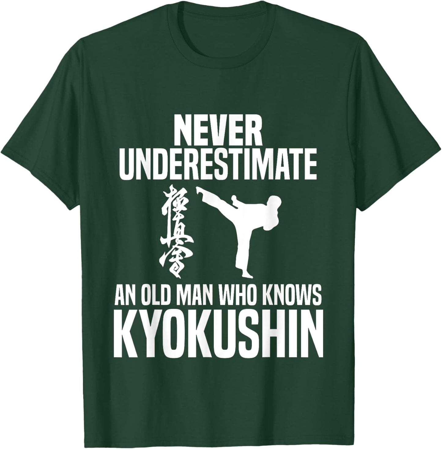 Never Underestimate An Old Man Who Knows Kyokushin T-Shirt - T-Shirt | Forest