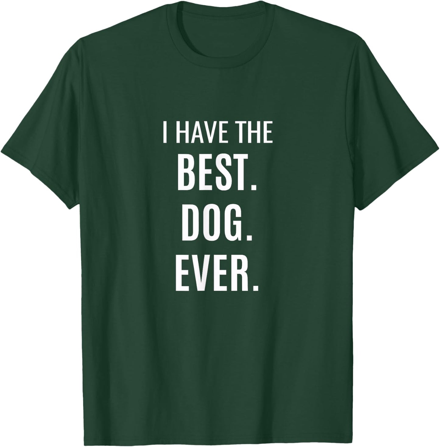 I Have the Best Dog Ever Women Kids T-Shirt - T-Shirt | Forest