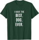 I Have the Best Dog Ever Women Kids T-Shirt - T-Shirt | Forest