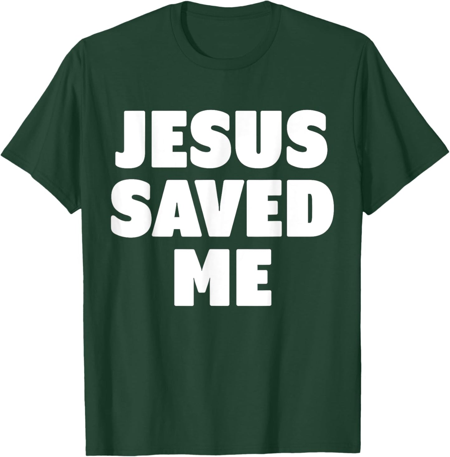 Jesus Saved Me T-Shirt - T-Shirt | Forest