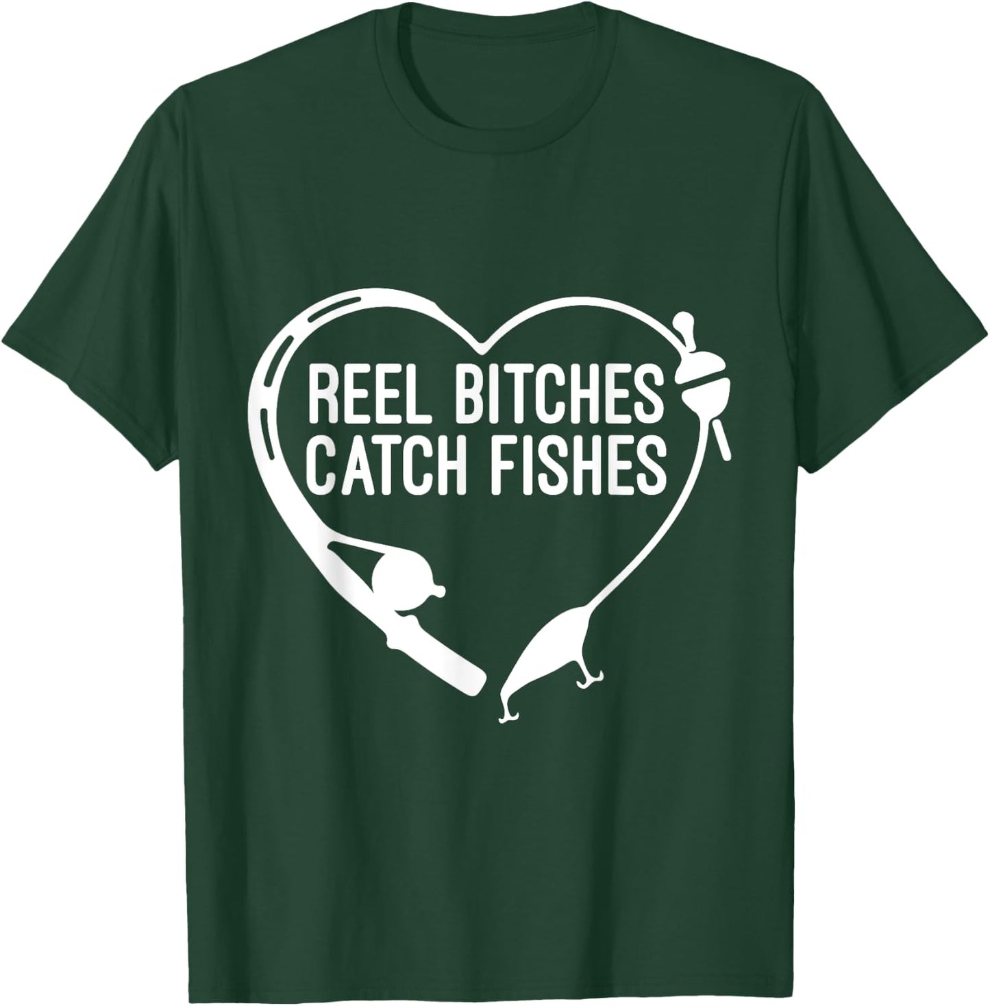 Reel Bitches Catch Fishes Fishing Heart Angler Fisherman T-Shirt - T-Shirt | Forest