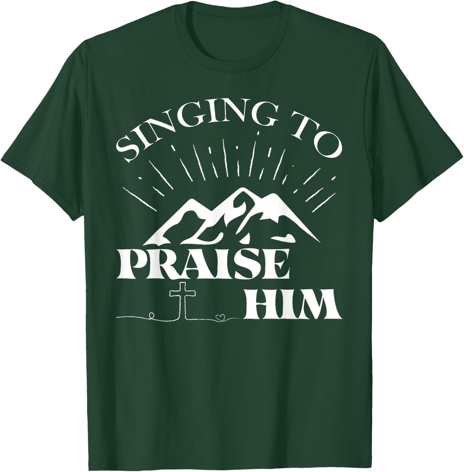Singing To Praise Him Christian Worship Music Choir T-Shirt - T-Shirt | Forest