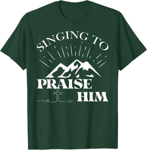 Singing To Praise Him Christian Worship Music Choir T-Shirt - T-Shirt | Forest