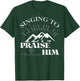Singing To Praise Him Christian Worship Music Choir T-Shirt - T-Shirt | Forest