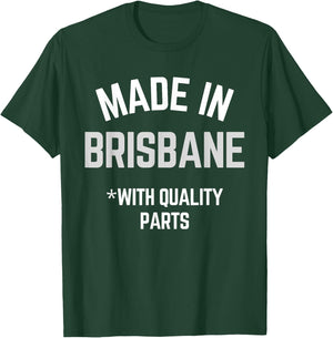 Made In Brisbane Funny Slogan Born In Brisbane T-Shirt - T-Shirt | Forest
