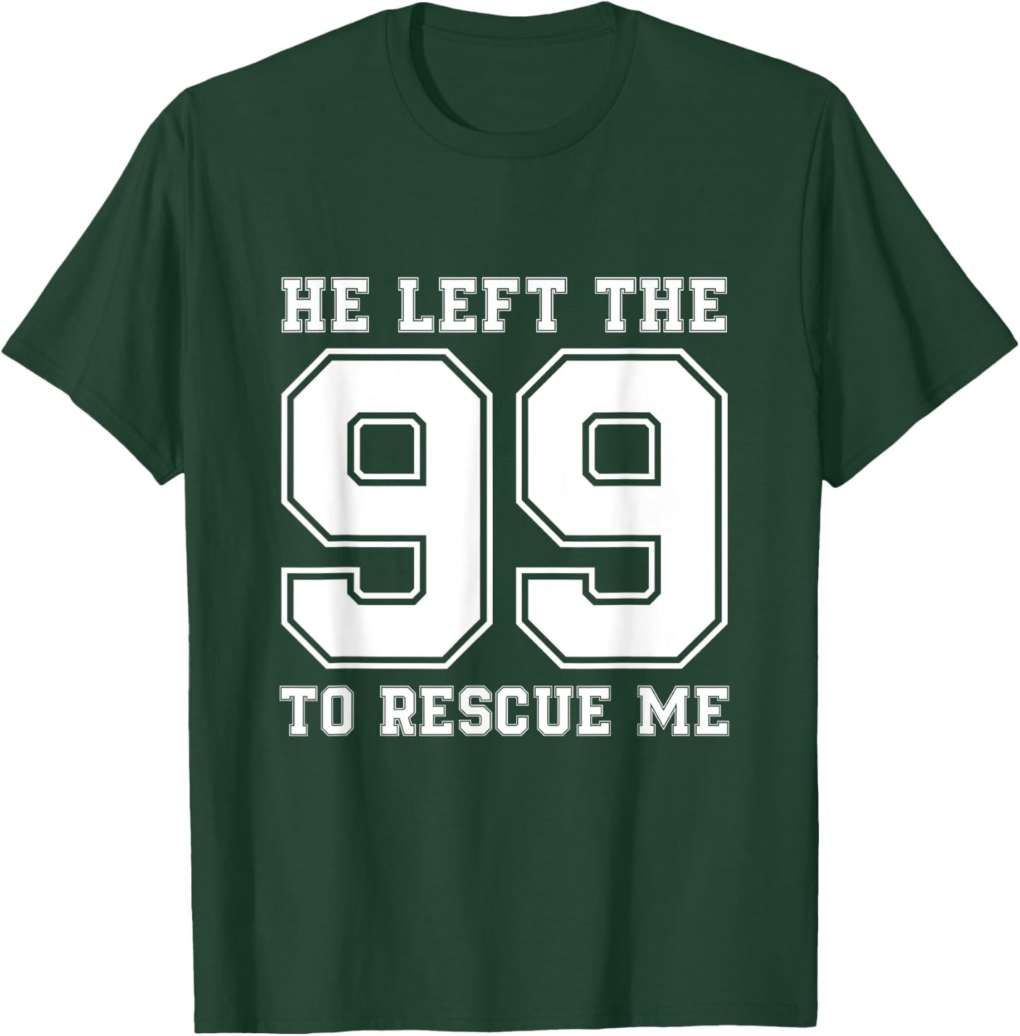 He Left The 99 To Rescue Me Shirt - Christian Quotes T-Shirt - T-Shirt | Forest
