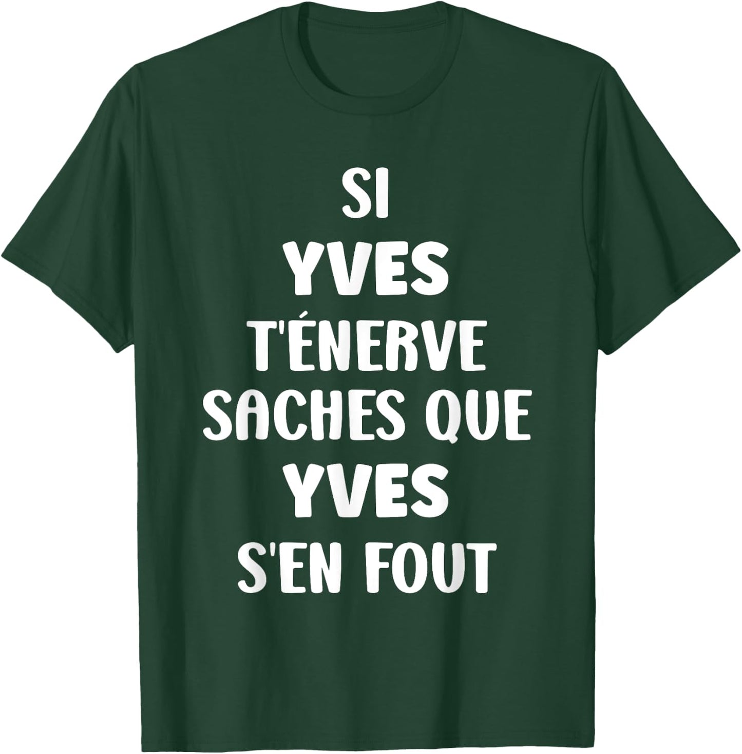 Name Si Yves t'énerve Humour Personalised Name Yves T-Shirt - T-Shirt | Forest