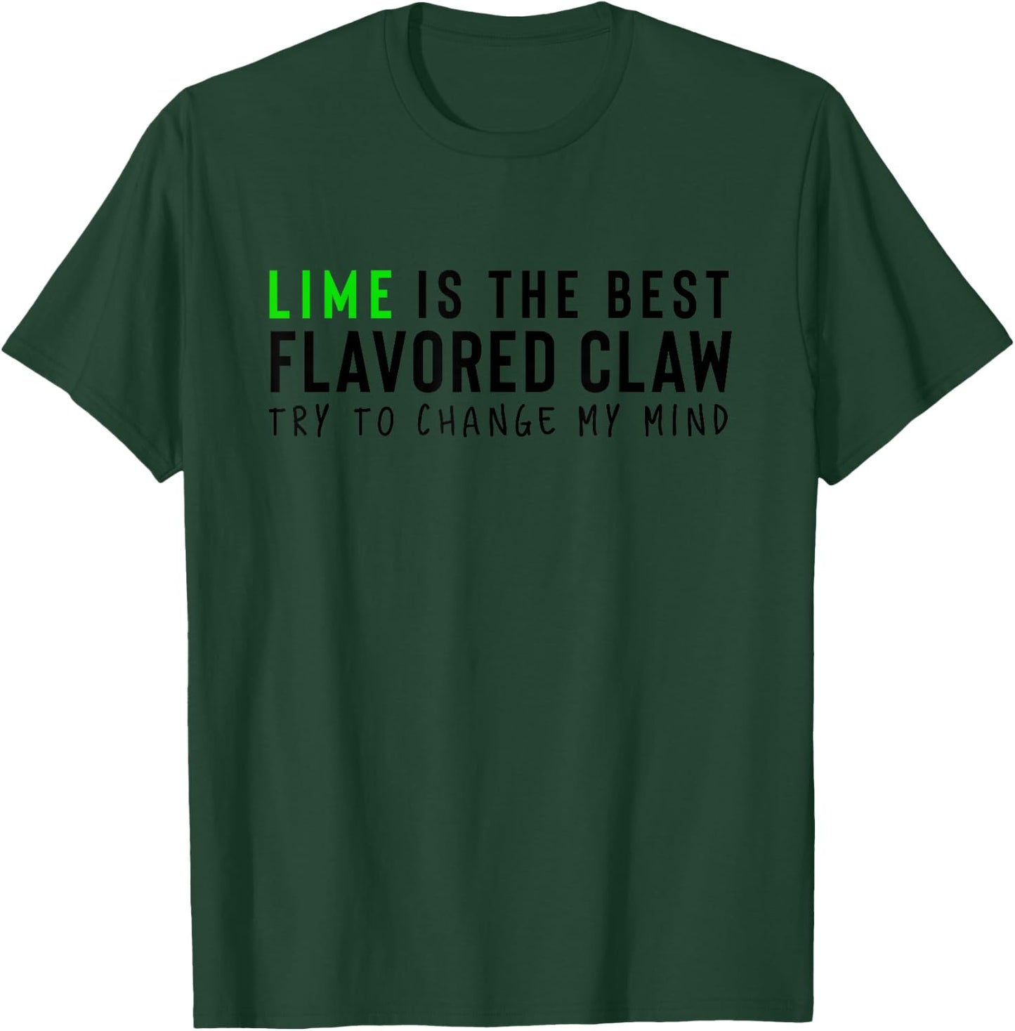 Lime is the Best Claw Ain't No Laws Hard Seltzer T-Shirt - T-Shirt | Forest