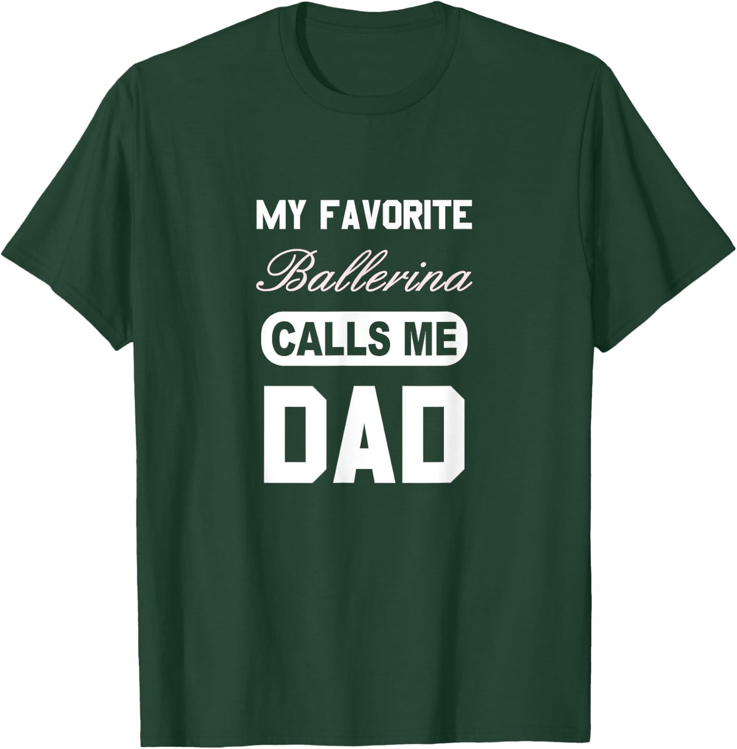 Proud Ballerina Dad T-Shirt - T-Shirt | Forest