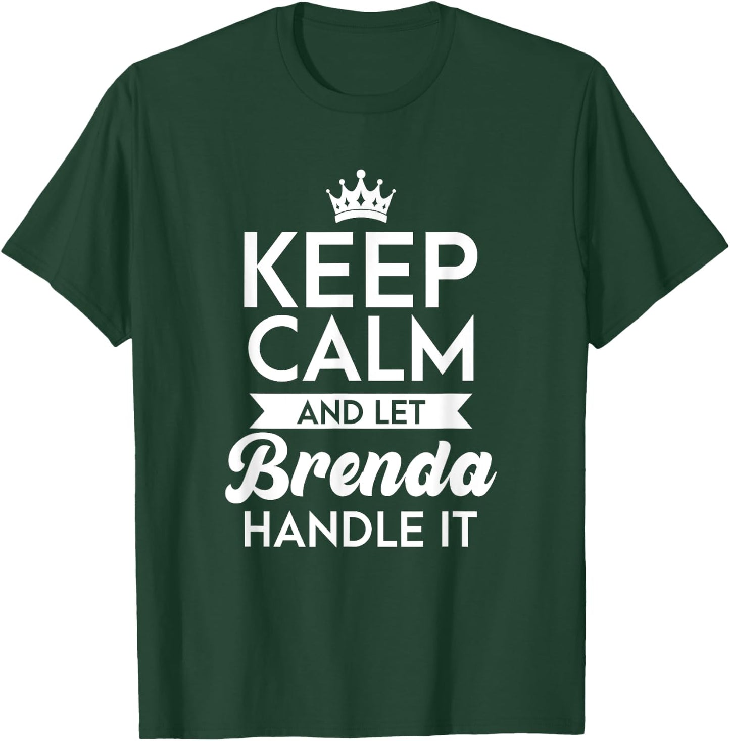 Keep Calm And Let Brenda Handle It Name Brenda T-Shirt - T-Shirt | Forest