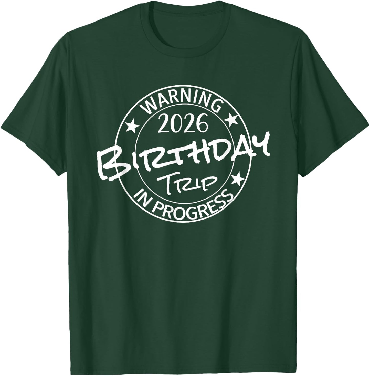 Warning 2026 Birthday Trip In Progress Funny Family Friends T-Shirt - T-Shirt | Forest