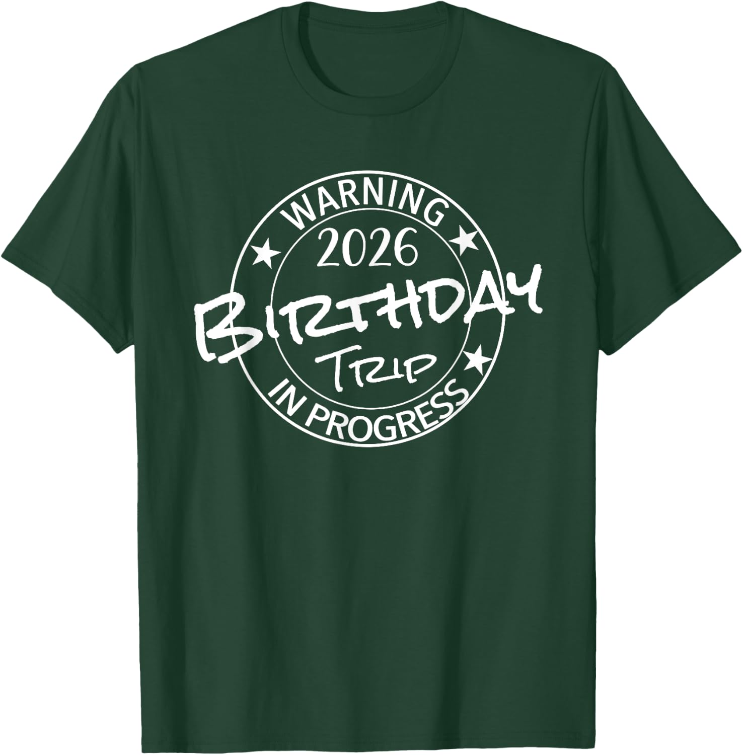 Warning 2026 Birthday Trip In Progress Funny Family Friends T-Shirt - T-Shirt | Forest
