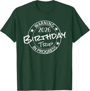 Warning 2026 Birthday Trip In Progress Funny Family Friends T-Shirt - T-Shirt | Forest