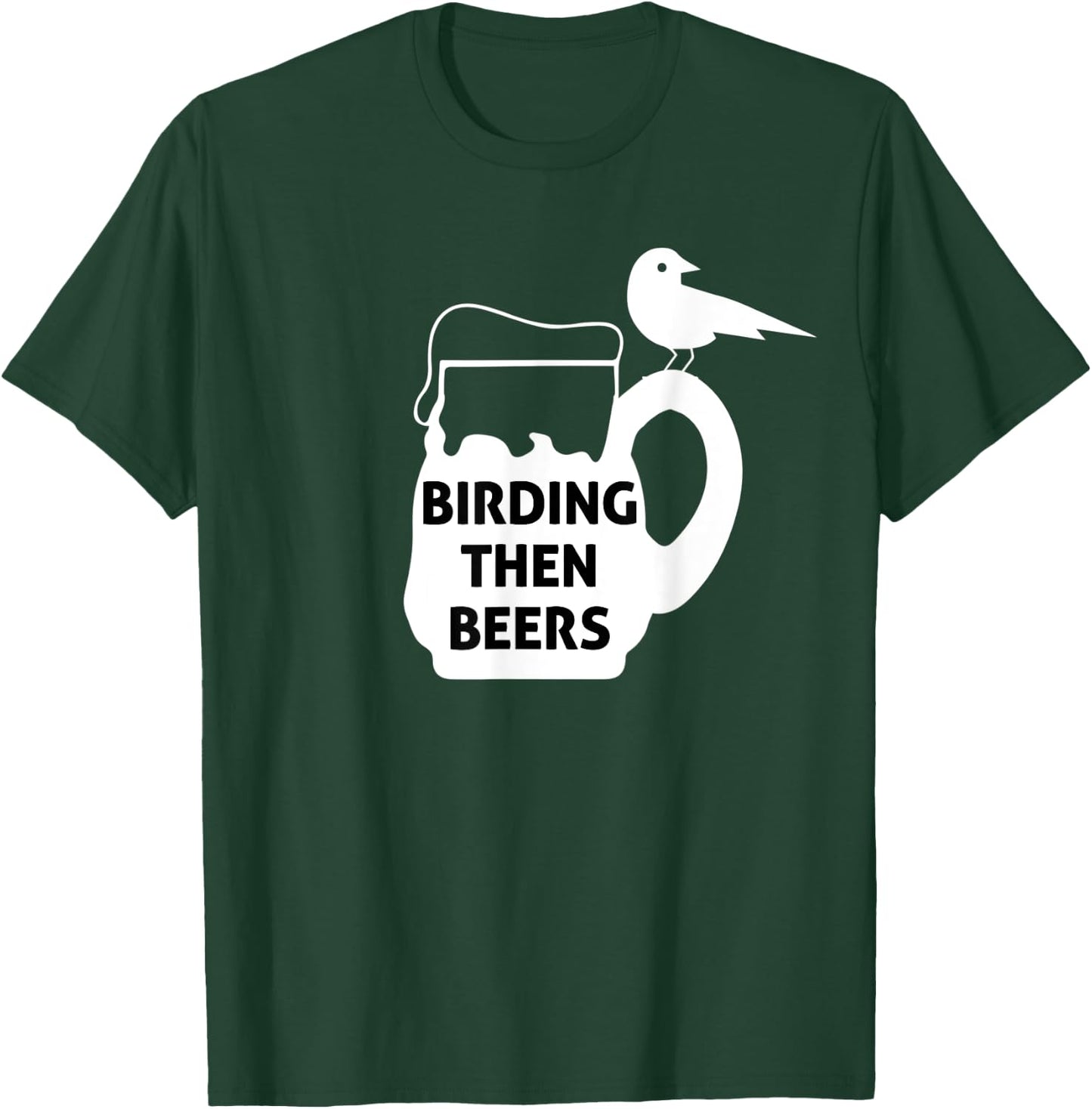 Birding Then Beers Bird Watching T-Shirt - T-Shirt | Forest