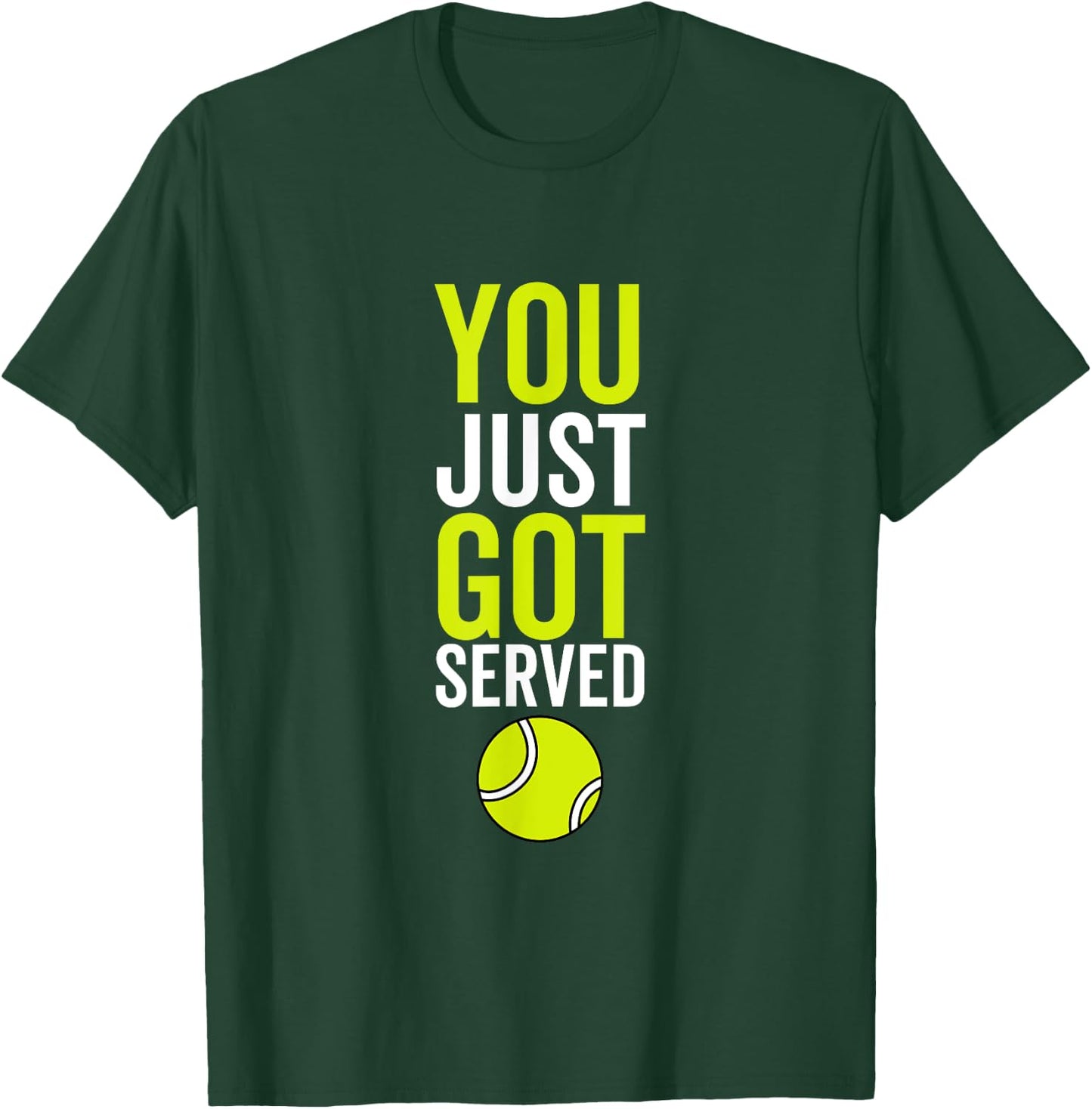 You Just Got Served Tennis Funny Sport Player Quote T-Shirt - T-Shirt | Forest