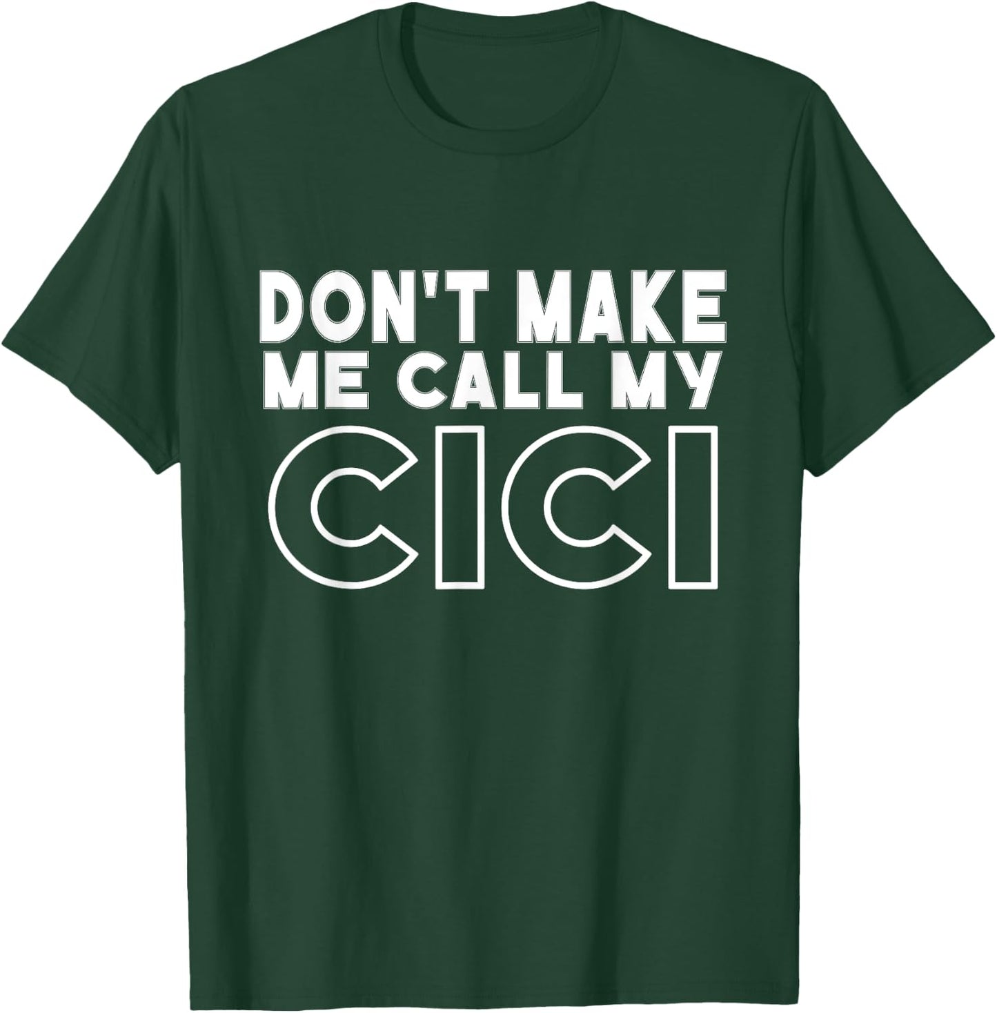 Don't Make Me Call My Cici Toddler Grandma Mothers Day T-Shirt - T-Shirt | Forest