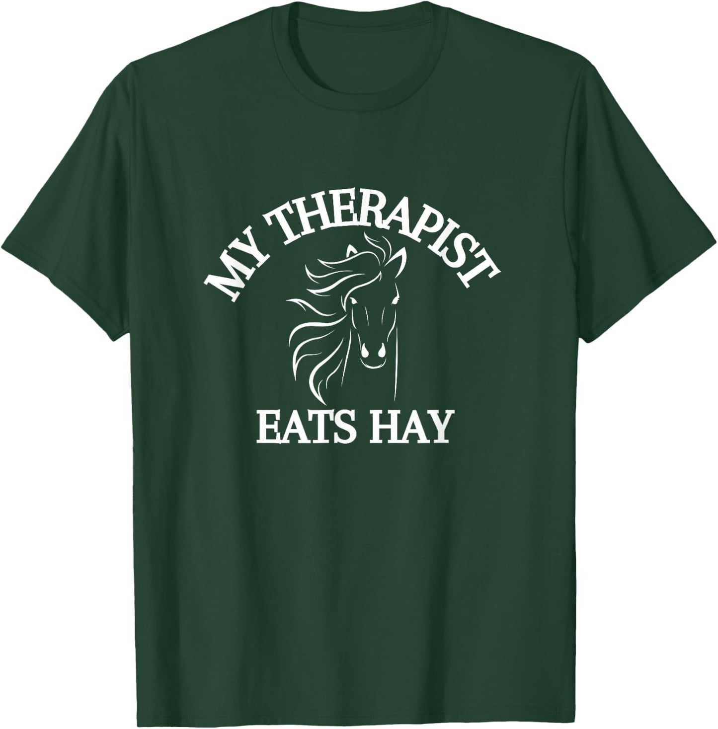 My Therapist Eats Hay Funny Horse Lover T-Shirt - T-Shirt | Forest