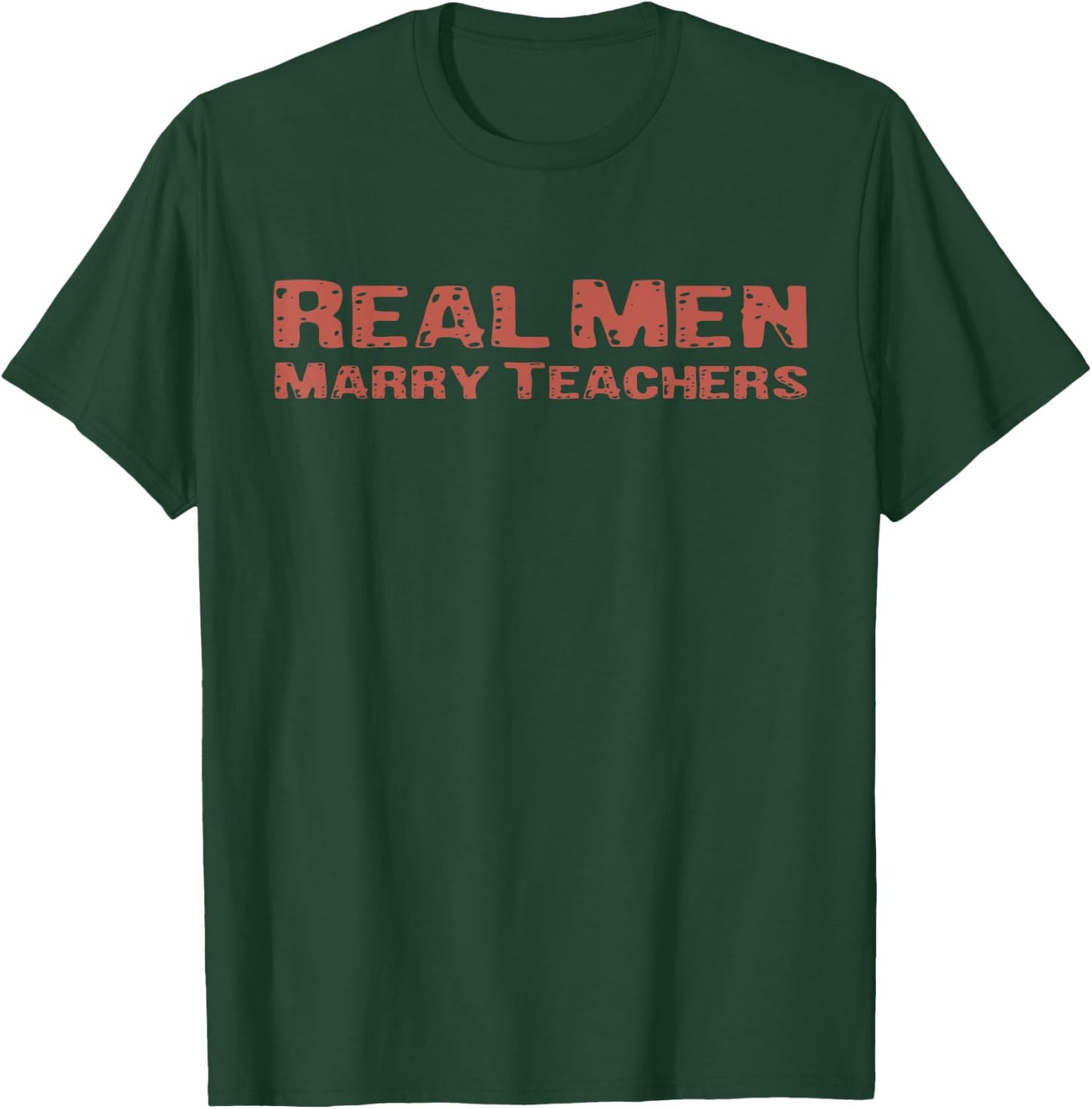 Real Men Marry Teachers Funny Wife Teacher Future Husband T-Shirt - T-Shirt | Forest