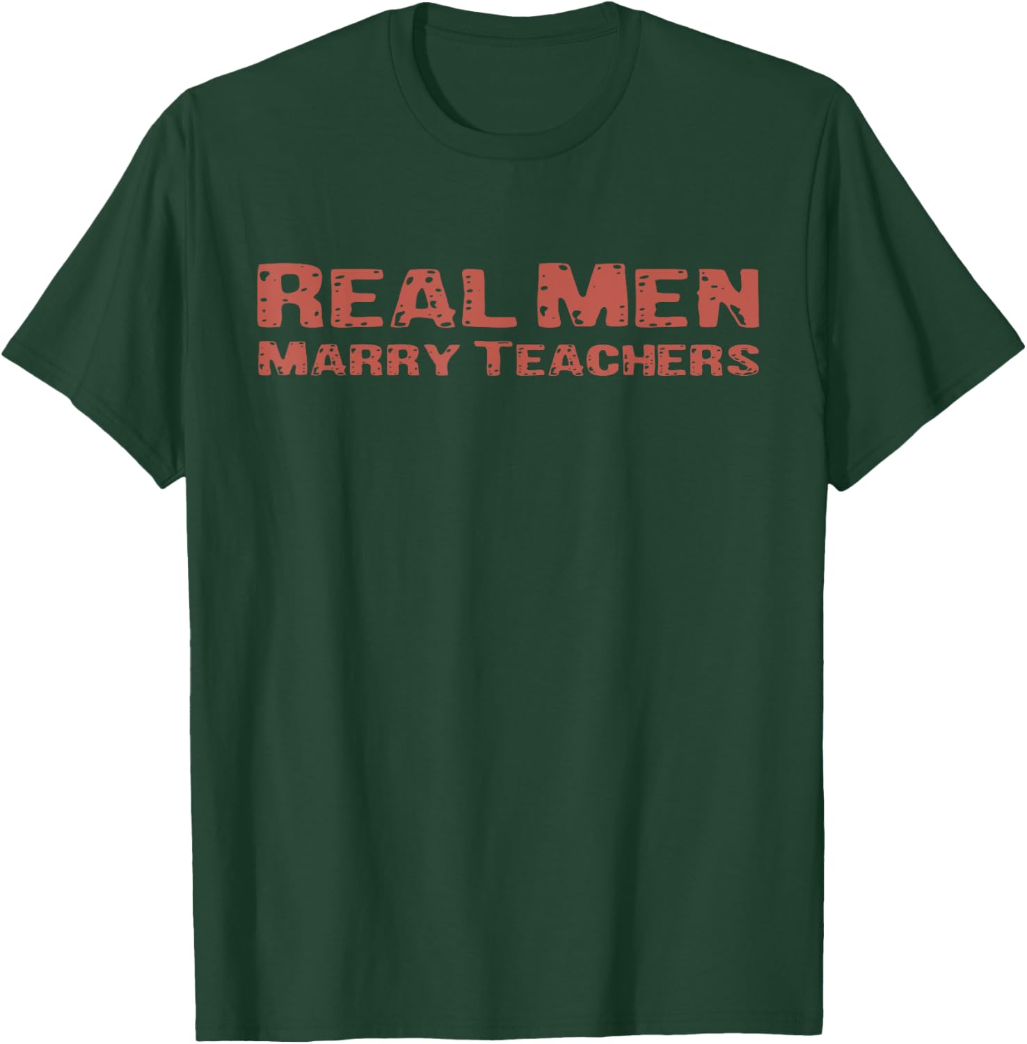 Real Men Marry Teachers Funny Wife Teacher Future Husband T-Shirt - T-Shirt | Forest