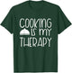 Cooking Is My Therapy - Culinary Chef Design T-Shirt - T-Shirt | Forest