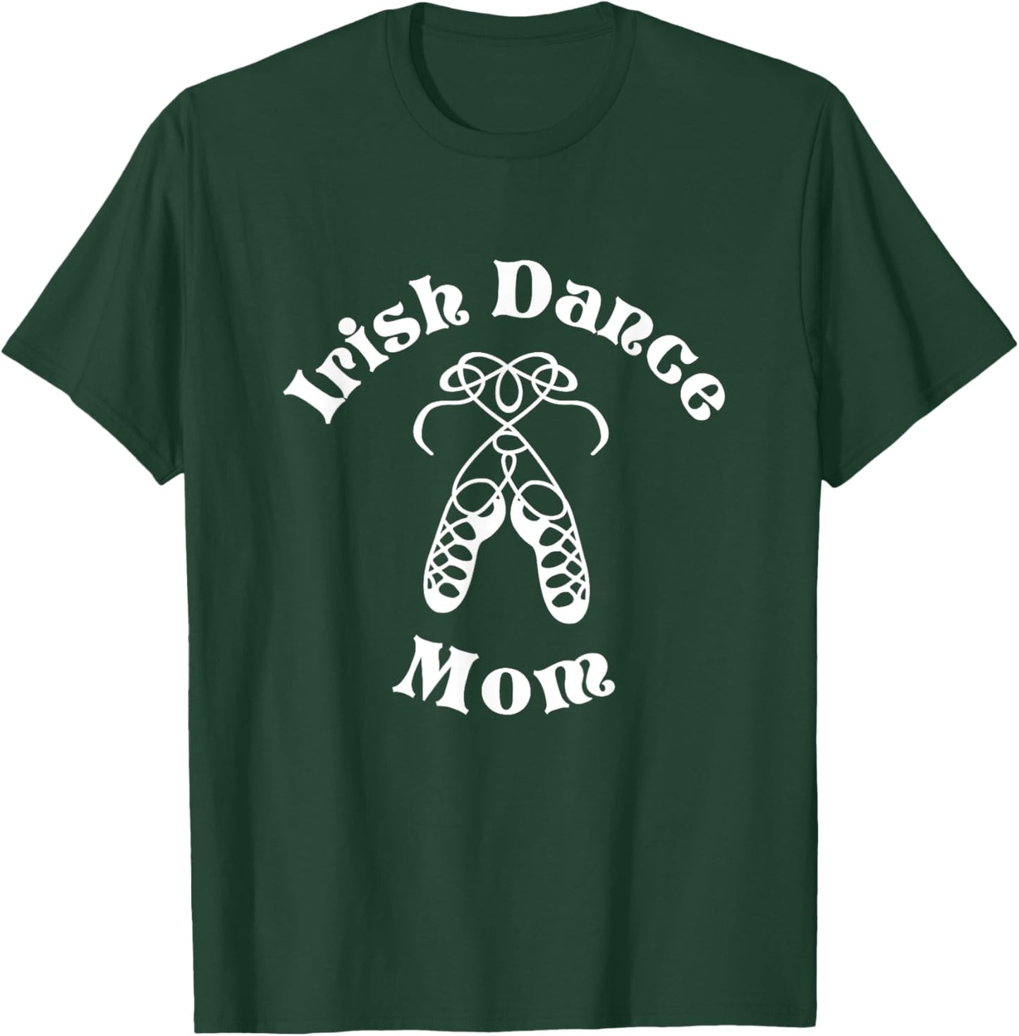 Irish Dance Mom Shirt - Irish Step Mom - Irish Dance Gift T-Shirt - T-Shirt | Forest