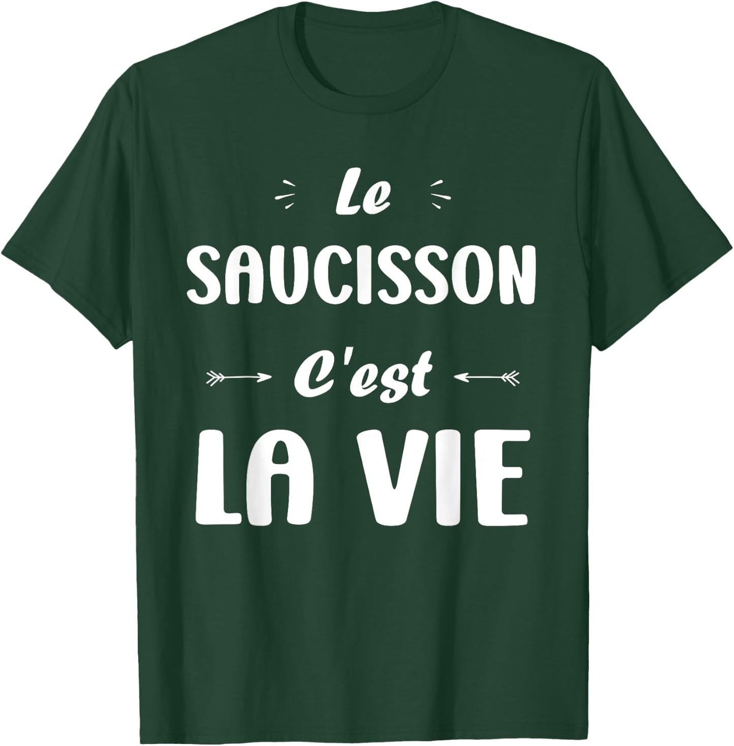 Funny quote Le Saucisson c'est la vie humour Saucisson T-Shirt - T-Shirt | Forest