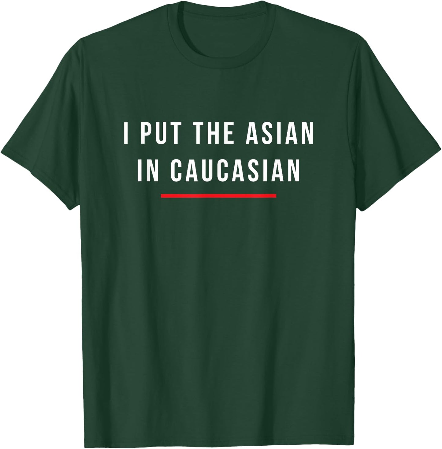 I Put The Asian in Caucasian Funny Gift Small T-Shirt - T-Shirt | Forest