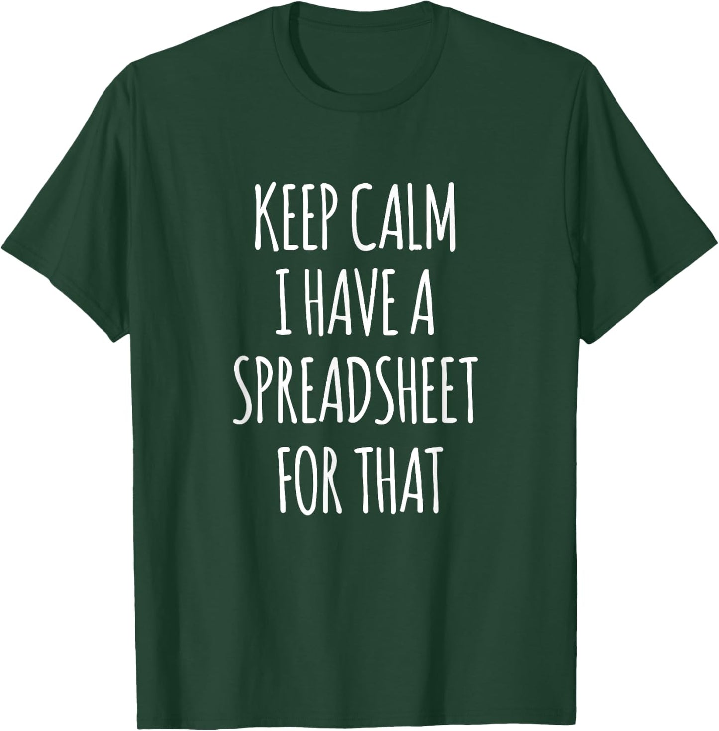 Keep Calm I Have A Spreadsheet For That Funny Office T-Shirt - T-Shirt | Forest