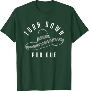 Turn Down Por Que Shirt Cinco De Mayo Party Gift T-Shirt - T-Shirt | Forest