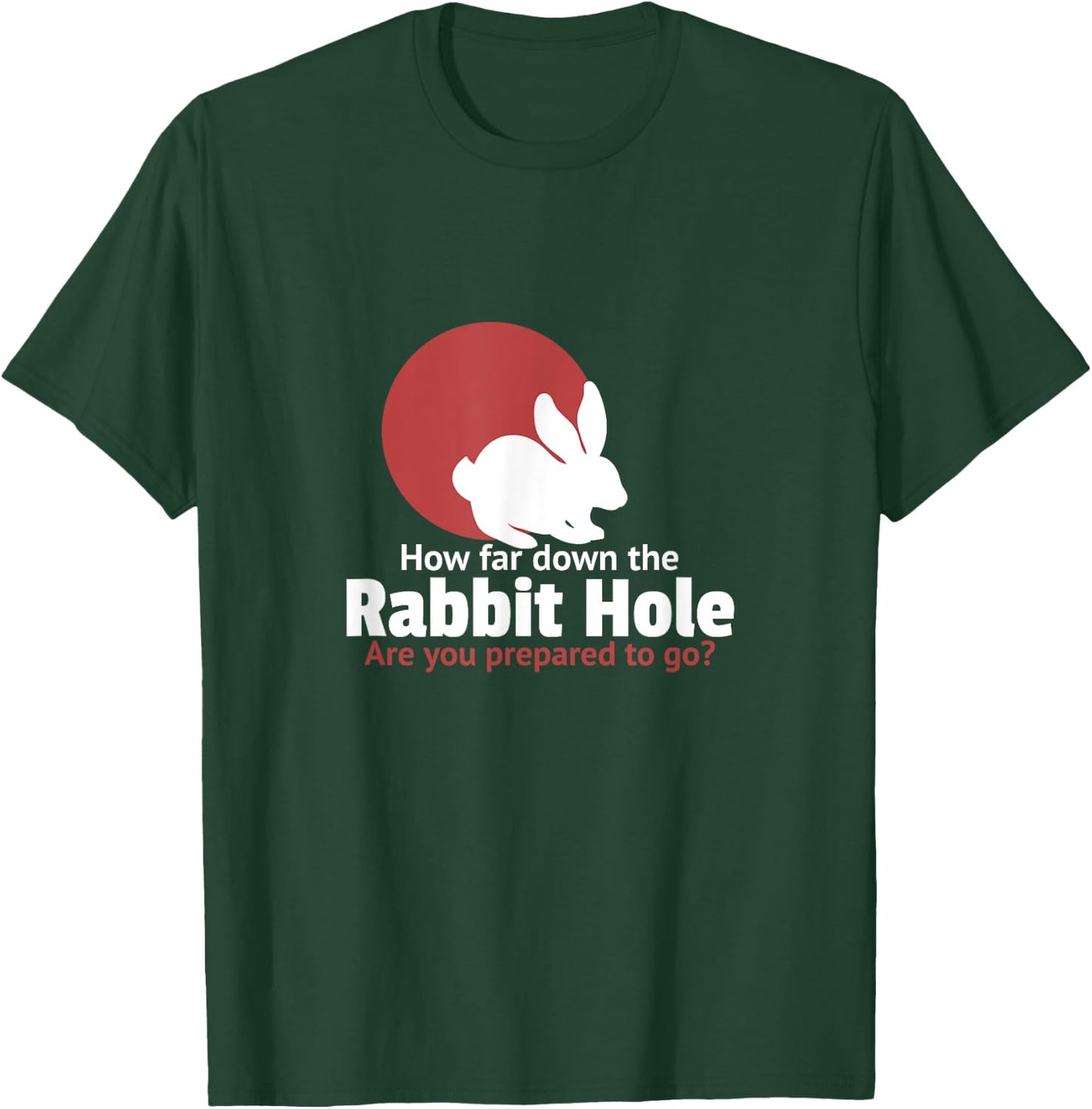 How far down the rabbit hole are you prepared to go T-Shirt - T-Shirt | Forest