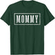 Mommy - Sleek Framed Design Mother's Day Mommy T-Shirt - T-Shirt | Forest
