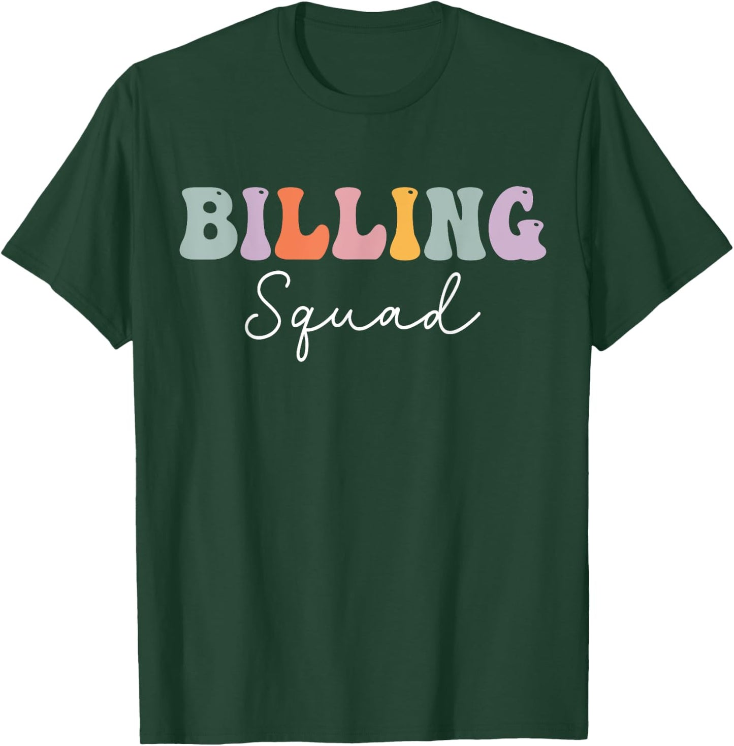 Billing Squad Medical Billing Specialist Coding Clinical T-Shirt - T-Shirt | Forest