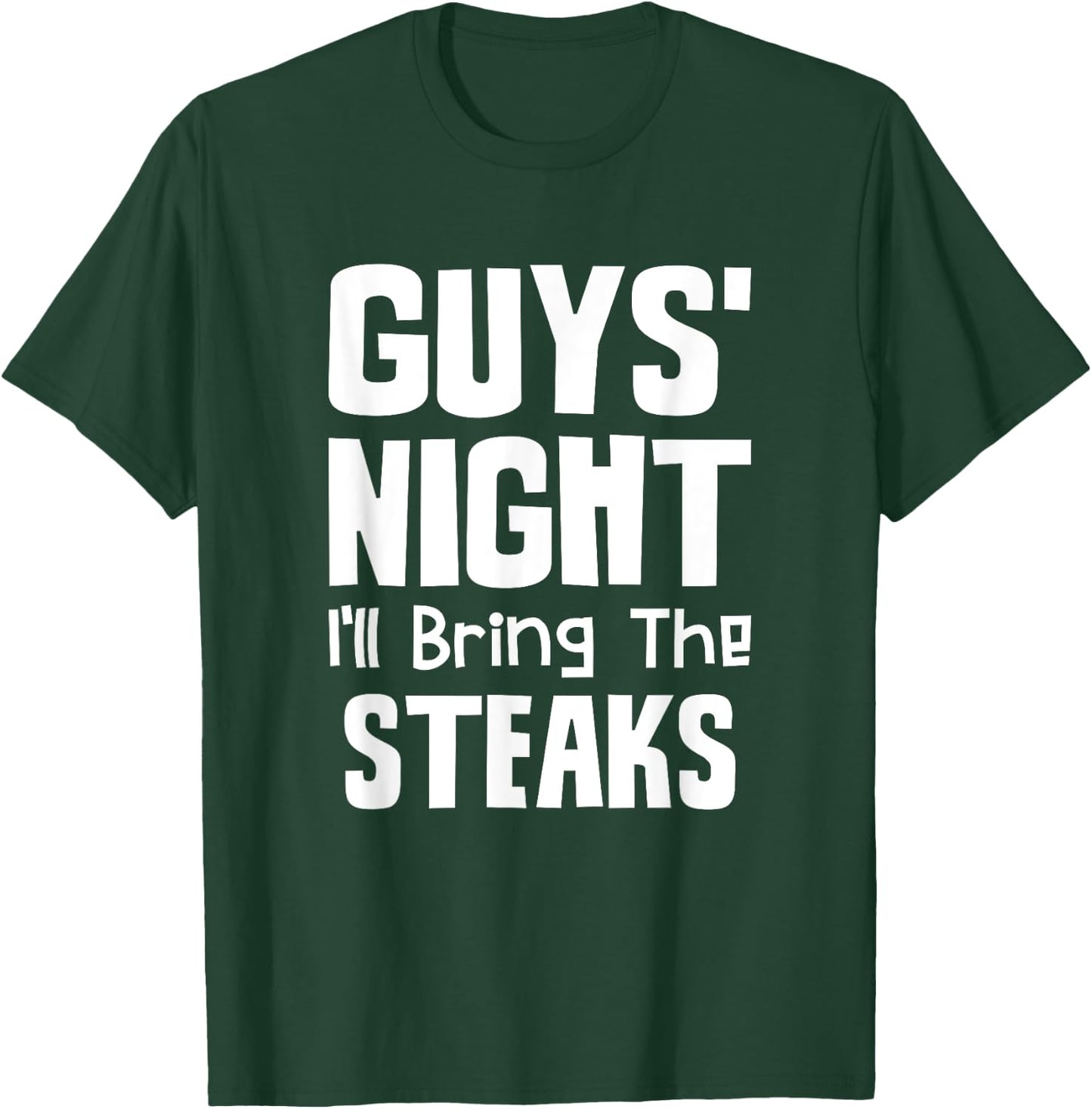 Guys Night Out - I'll Bring The Steaks T-Shirt - T-Shirt | Forest