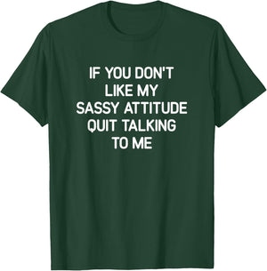 If You Don't Like My Sassy Attitude, Funny, Jokes, Sarcastic T-Shirt - T-Shirt | Forest