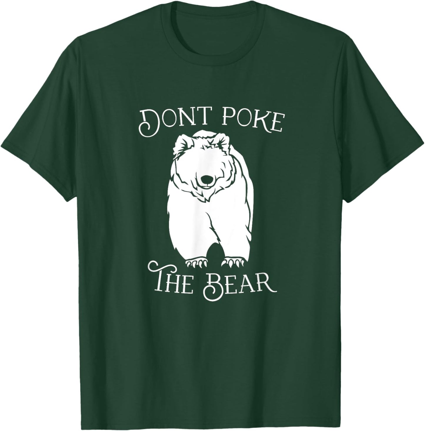 Don't Poke the Bear T-Shirt - T-Shirt | Forest