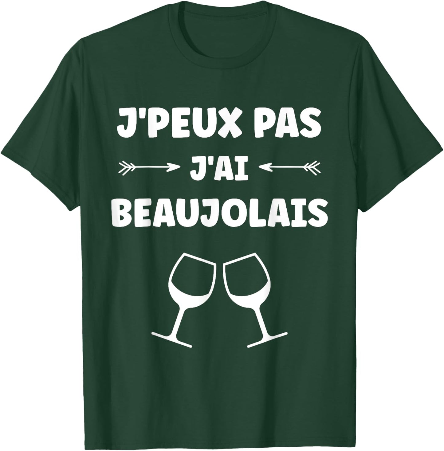 Alcohol Humour apéro vin J'peux pas j'ai Beaujolais T-Shirt - T-Shirt | Forest