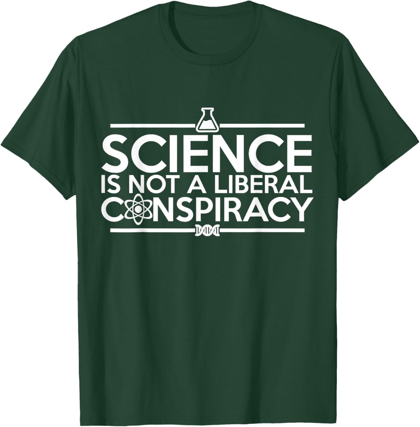 Quality "Science Is Not A Liberal Conspiracy" T-Shirt - T-Shirt | Forest