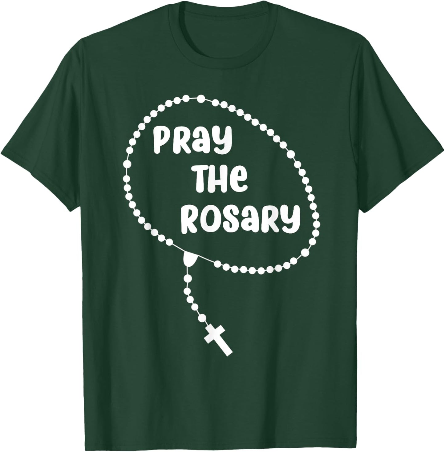 Inspirational Pray The Rosary . Faith Sayings T-Shirt - T-Shirt | Forest