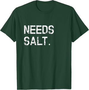 Needs Salt Shirt Funny Cooking Chef Gift T-Shirt - T-Shirt | Forest