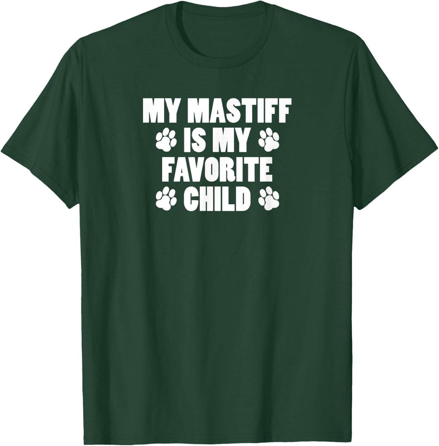 My Mastiff Is My Favorite Child Funny Dog Owner T-Shirt - T-Shirt | Forest