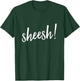 Sheesh! men women hip hop slang ambiguous meaning T-Shirt - T-Shirt | Forest