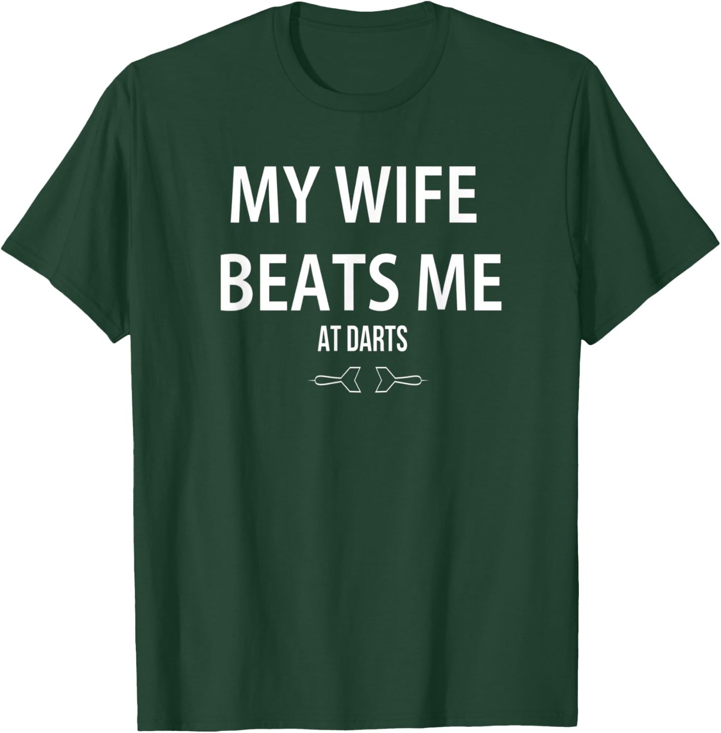 My Wife Beats Me At Darts Game Player Lover Humorous T-Shirt - T-Shirt | Forest