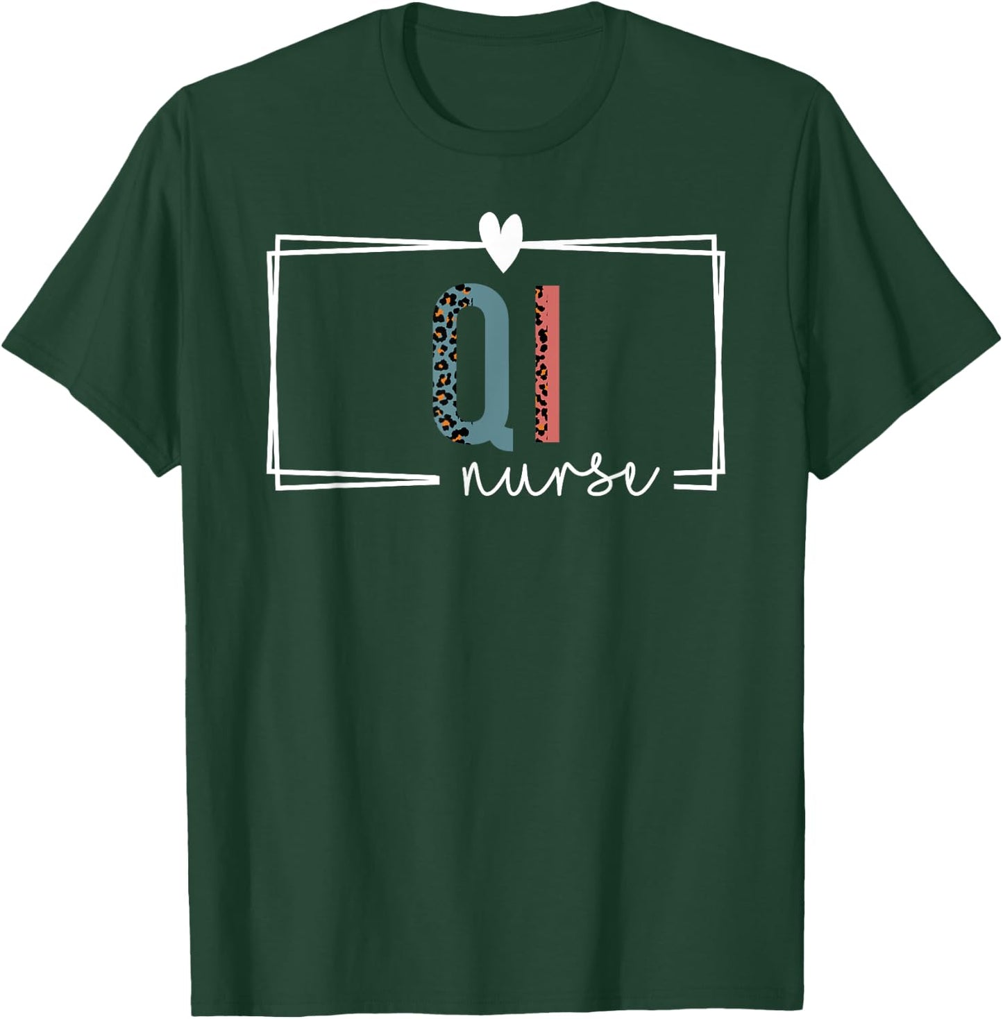QI Nurse Quality Improvement Nurse Nurses Day T-Shirt - T-Shirt | Forest