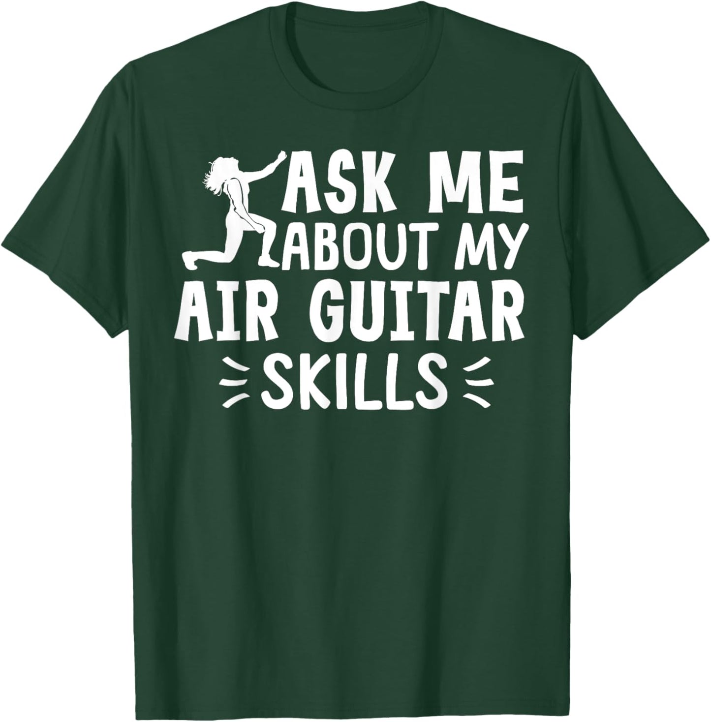 Ask Me About My Air Guitar Skills Funny Air Guitarist T-Shirt - T-Shirt | Forest